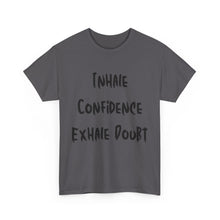 Load image into Gallery viewer, Inhale Confidence, Exhale Doubt T-Shirt - Sizes S M L XL 2XL 3XL 4XL 5XL