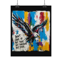 Load image into Gallery viewer, Eagle Inspiration Poster — "Don't Give Up. Not Today, Not Tomorrow, Not Ever." Rolled Art Print