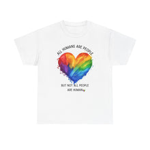 Load image into Gallery viewer, Not All People are Human PRIDE T-Shirt - ALL Sizes - XS - 5XL
