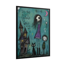 Load image into Gallery viewer, Rolled Poster — 'It's Okay to Be Strange' Gothic Cute Art Print