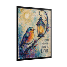 Load image into Gallery viewer, For Every Shadow There Is Light Rolled Poster — Whimsical Inspirational Bird Wall Art