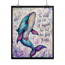 Load image into Gallery viewer, Whale Poster — "The World Is Full of Wonders, Go Out and Find Yours" Inspirational Rolled Art Print