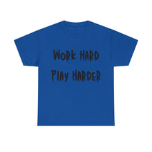 Load image into Gallery viewer, Work Hard, Play Harder T-Shirt - Sizes S M L XL 2XL 3XL 4XL 5XL