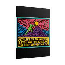 Load image into Gallery viewer, Life Is Tough You Are Tougher Keep Surviving Rolled Poster — Retro Motivational Wall Art