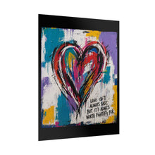 Load image into Gallery viewer, Rolled Poster — Colorful Graffiti Heart Artwork with Quote “Love Isn’t Always Easy, But It’s Worth Fighting For”