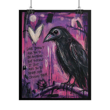 Load image into Gallery viewer, Crow Raven Poster – 'Love doesn't ask you to be anything...' Gothic Art Print (Rolled Poster)