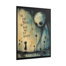 Load image into Gallery viewer, Poster — “We Don’t Break We Bend and Keep Growing” Dark Whimsical Art Print
