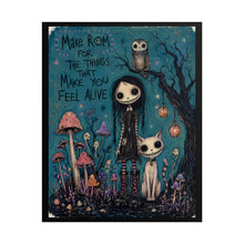 Load image into Gallery viewer, Rolled Poster — Gothic Cute Illustration: “Make Room for the Things That Make You Feel Alive”