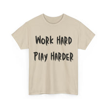 Load image into Gallery viewer, Work Hard, Play Harder T-Shirt - Sizes S M L XL 2XL 3XL 4XL 5XL