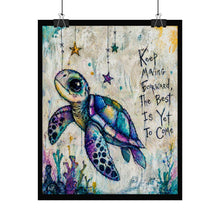 Load image into Gallery viewer, Sea Turtle Inspirational Rolled Poster — "Keep Moving Forward, The Best Is Yet To Come"