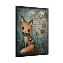 Load image into Gallery viewer, Fox Art Poster – "Be brave enough to chase the dreams that set your soul on fire"