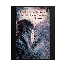 Load image into Gallery viewer, Romantic Gothic Poster — "I Feel Like We've Been In Love For A Thousand Lifetimes"