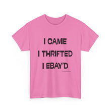 Load image into Gallery viewer, I Came, I Thrifted, I Ebay'd Thrifter Reseller T-Shirt - ALL Sizes - S - 5XL