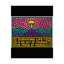 Load image into Gallery viewer, Surviving Life Is an Act of Courage Be Proud of Yourself Rolled Poster — Bold Retro Inspirational Pop Art Print
