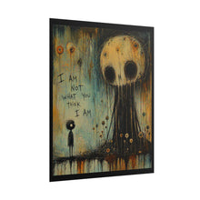 Load image into Gallery viewer, Rolled Poster - "I Am Not What You Think I Am" Surreal Dark Art Print