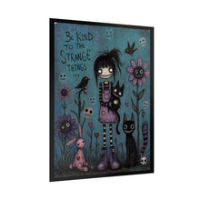 Load image into Gallery viewer, Rolled Poster — "Be Kind to the Strange Things" Gothic Cute Wall Art