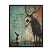 Load image into Gallery viewer, Rolled Poster — Dark Whimsy Art Print "I'm Not Wrong You Just See Something Else"