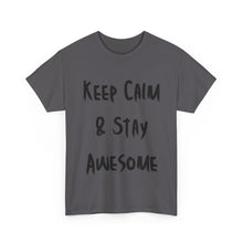 Load image into Gallery viewer, Keep Calm & Stay Awesome T-Shirt - Sizes S M L XL 2XL 3XL 4XL 5XL