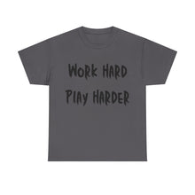 Load image into Gallery viewer, Work Hard, Play Harder T-Shirt - Sizes S M L XL 2XL 3XL 4XL 5XL