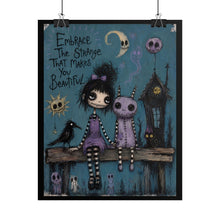 Load image into Gallery viewer, Embrace the Strange That Makes You Beautiful Rolled Poster — Gothic Whimsical Fantasy Wall Art