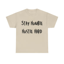 Load image into Gallery viewer, Stay Humble, Hustle Hard T-Shirt - Sizes S M L XL 2XL 3XL 4XL 5XL
