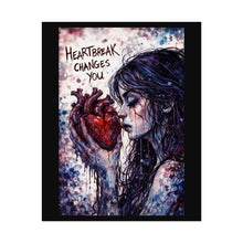 Load image into Gallery viewer, Rolled Poster - "Heartbreak Changes You" Gothic Art Print (Emotive Wall Decor)