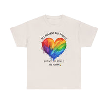 Load image into Gallery viewer, Not All People are Human PRIDE T-Shirt - ALL Sizes - XS - 5XL