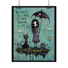 Load image into Gallery viewer, Be Kind to Your Mind It’s Been Through a Lot Rolled Poster — Gothic Whimsical Fantasy Wall Art