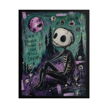 Load image into Gallery viewer, Even Broken Things Can Still Dream Rolled Poster — Gothic Whimsical Skeleton Fantasy Wall Art