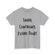 Load image into Gallery viewer, Inhale Confidence, Exhale Doubt T-Shirt - Sizes S M L XL 2XL 3XL 4XL 5XL