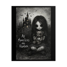 Load image into Gallery viewer, Gothic 'All Monsters Are Human' Rolled Poster — Dark Cute Haunted Girl Art