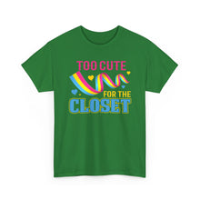 Load image into Gallery viewer, Too Cute For The Closet T-Shirt Gay Pride - ALL Sizes - S - 5XL
