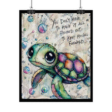 Load image into Gallery viewer, Turtle Poster – Inspirational “You Don't Have to Have It All Figured Out” Rolled Art Print