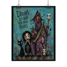Load image into Gallery viewer, Dream Louder Than Your Fears Rolled Poster — Gothic Whimsical Haunted Fantasy Wall Art