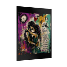 Load image into Gallery viewer, Rolled Poster — Romantic Quote Art Print: “Love Isn’t Perfect…” Embrace & Choose Each Day