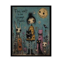 Load image into Gallery viewer, Find Beauty in the Strange Places Poster