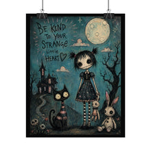 Load image into Gallery viewer, Be Kind to Your Strange Little Heart Poster
