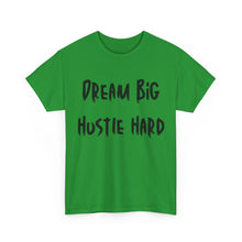 Load image into Gallery viewer, Dream Big, Hustle Hard T-Shirt - Sizes S M L XL 2XL 3XL 4XL 5XL