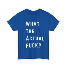 Load image into Gallery viewer, What the Actual F*CK? Funny Meme Gag T-Shirt - Size S - 5XL