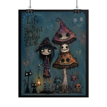 Load image into Gallery viewer, Life Is Beautiful in Strange Colors Rolled Poster — Gothic Whimsical Mushroom Fantasy Wall Decor