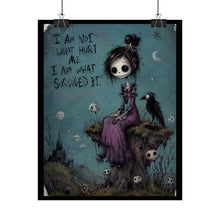 Load image into Gallery viewer, I Am Not What Hurt Me I Am What Survived It Rolled Poster — Gothic Inspirational Fantasy Wall Art