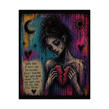 Load image into Gallery viewer, Rolled Poster — Moody Heartbreak Art Print with 'Some Days It Feels Like I'm Holding Pieces' Quote