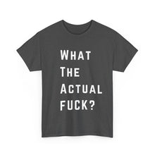 Load image into Gallery viewer, What the Actual F*CK? Funny Meme Gag T-Shirt - Size S - 5XL