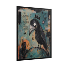 Load image into Gallery viewer, Be Strange So the Ordinary Has Something to Fear Rolled Poster — Gothic Surreal Crow Fantasy Wall Art