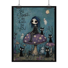 Load image into Gallery viewer, Be Strange Be Kind Be You Poster