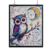 Load image into Gallery viewer, Inspirational Owl Night Poster – "The Night Won't Last Forever" Rolled Art Print