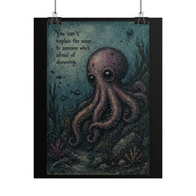 Load image into Gallery viewer, Octopus Art Poster – “You can't explain the ocean to someone who's afraid of drowning” Rolled Wall Art