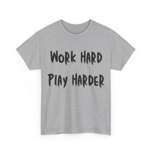 Load image into Gallery viewer, Work Hard, Play Harder T-Shirt - Sizes S M L XL 2XL 3XL 4XL 5XL