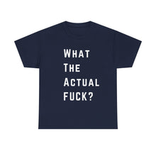 Load image into Gallery viewer, What the Actual F*CK? Funny Meme Gag T-Shirt - Size S - 5XL