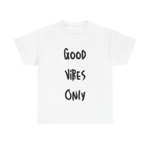 Load image into Gallery viewer, Good Vibes Only T-Shirt - Sizes S M L XL 2XL 3XL 4XL 5XL